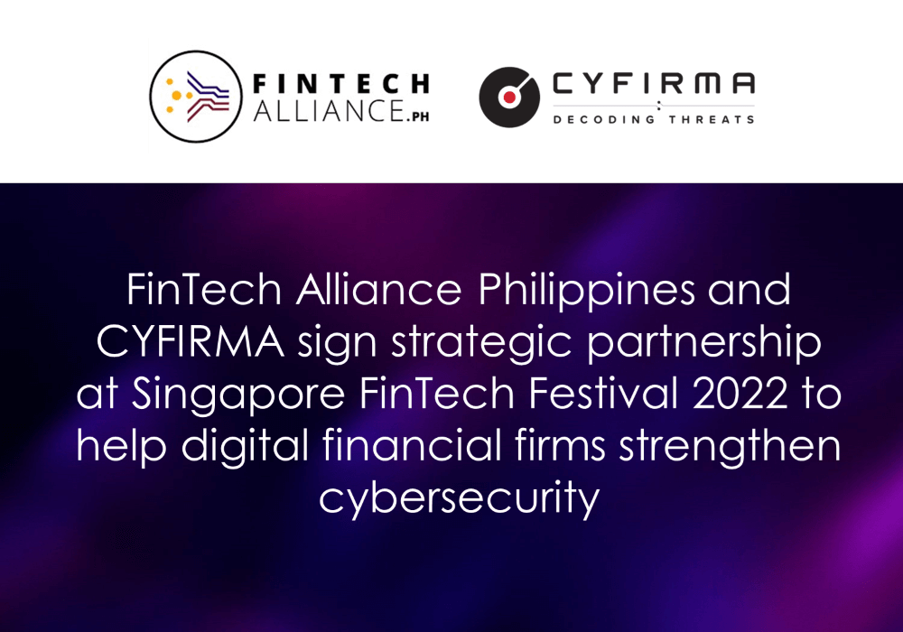 FinTech Alliance Philippines and CYFIRMA sign strategic partnership at Singapore FinTech Festival 2022 to help digital financial firms strengthen cybersecurity