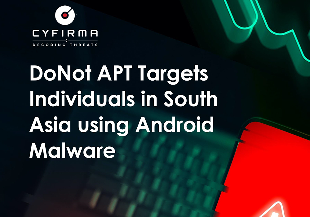 DoNot APT Targets Individuals in South Asia using Android Malware
