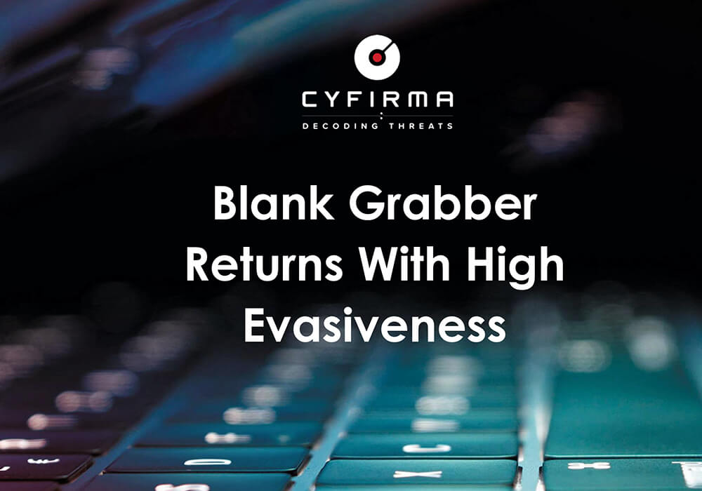 Blank Grabber Returns With High Evasiveness - CYFIRMA