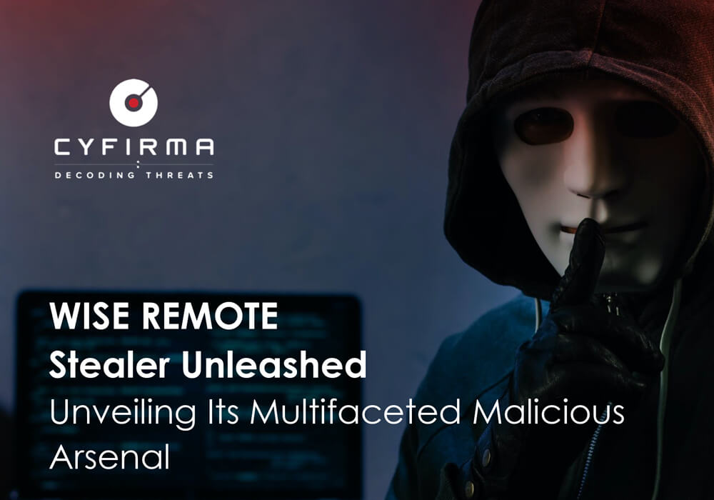 WISE REMOTE Stealer Unleashed : Unveiling Its Multifaceted Malicious Arsenal
