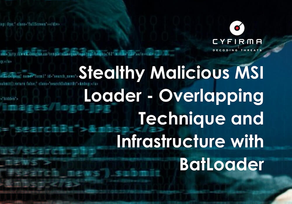 Stealthy Malicious MSI Loader – Overlapping Technique and Infrastructure with BatLoader