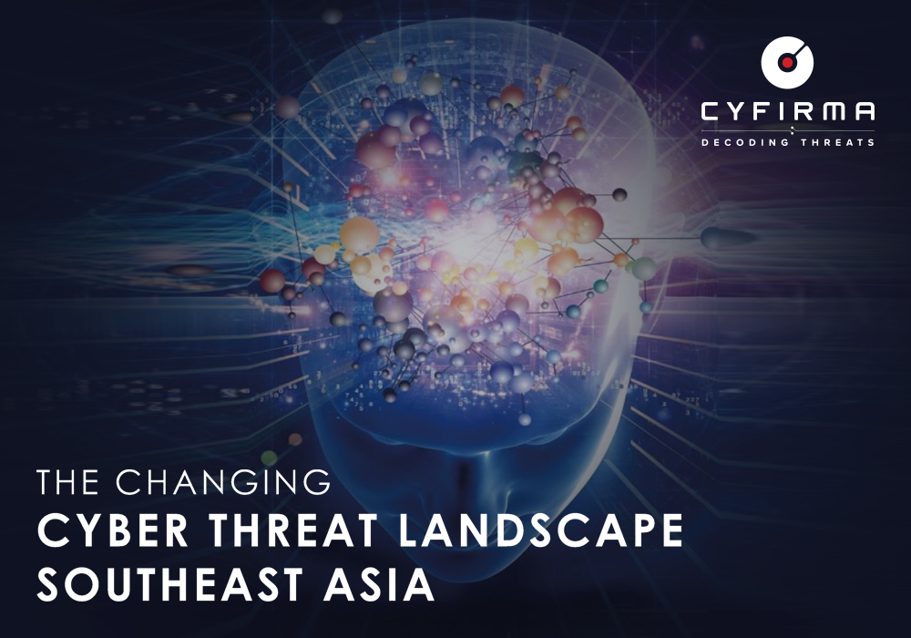 THE CHANGING CYBER THREAT LANDSCAPE SOUTHEAST ASIA