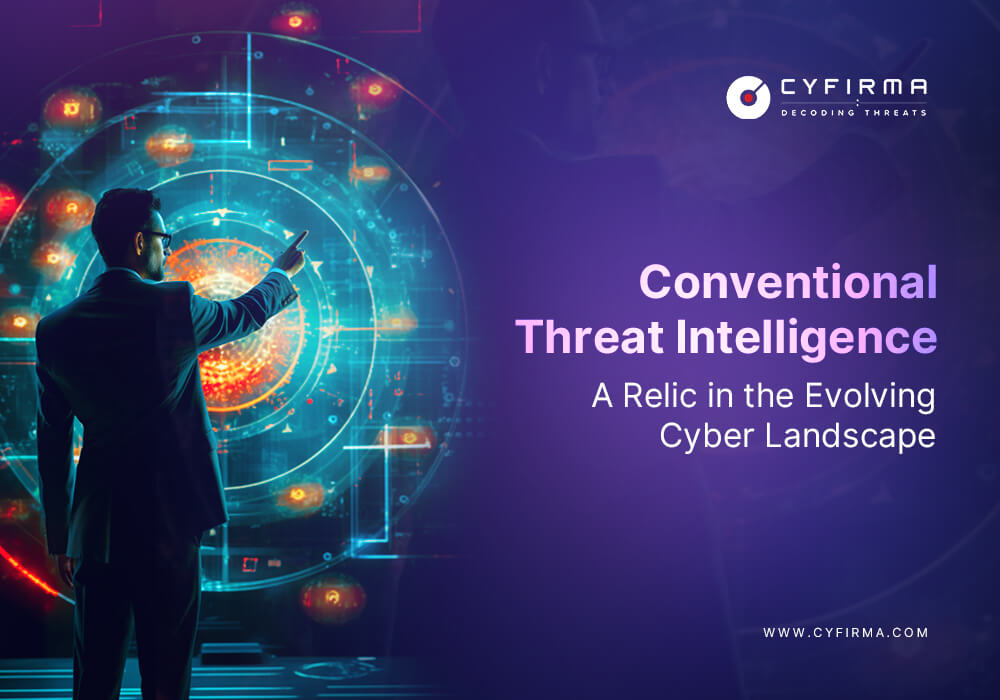 Conventional Threat Intelligence: A Relic in the Evolving Cyber Landscape