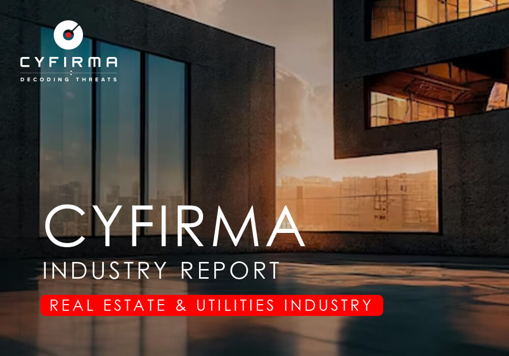CYFIRMA INDUSTRY REPORT : REAL ESTATE & UTILITIES INDUSTRY