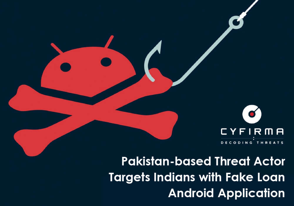 Pakistan-based Threat Actor Targets Indians with Fake Loan Android Application