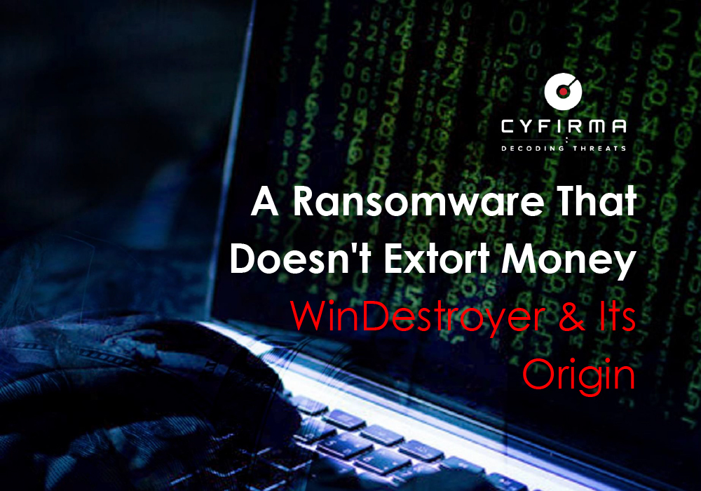 A Ransomware That Doesn’t Extort Money WinDestroyer & Its Origin