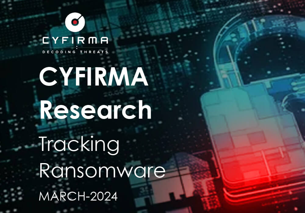 CYFIRMA Research : Tracking Ransomware MARCH-2024