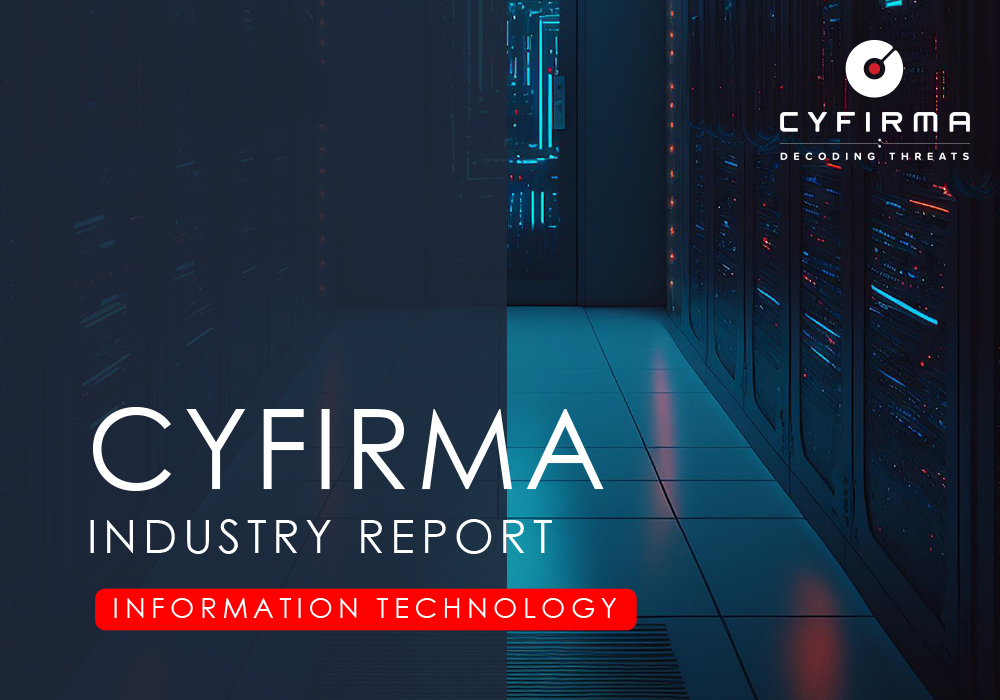 CYFIRMA INDUSTRY REPORT : INFORMATION TECHNOLOGY