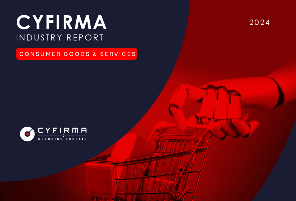 CYFIRMA INDUSTRY REPORT : CONSUMER GOODS & SERVICES