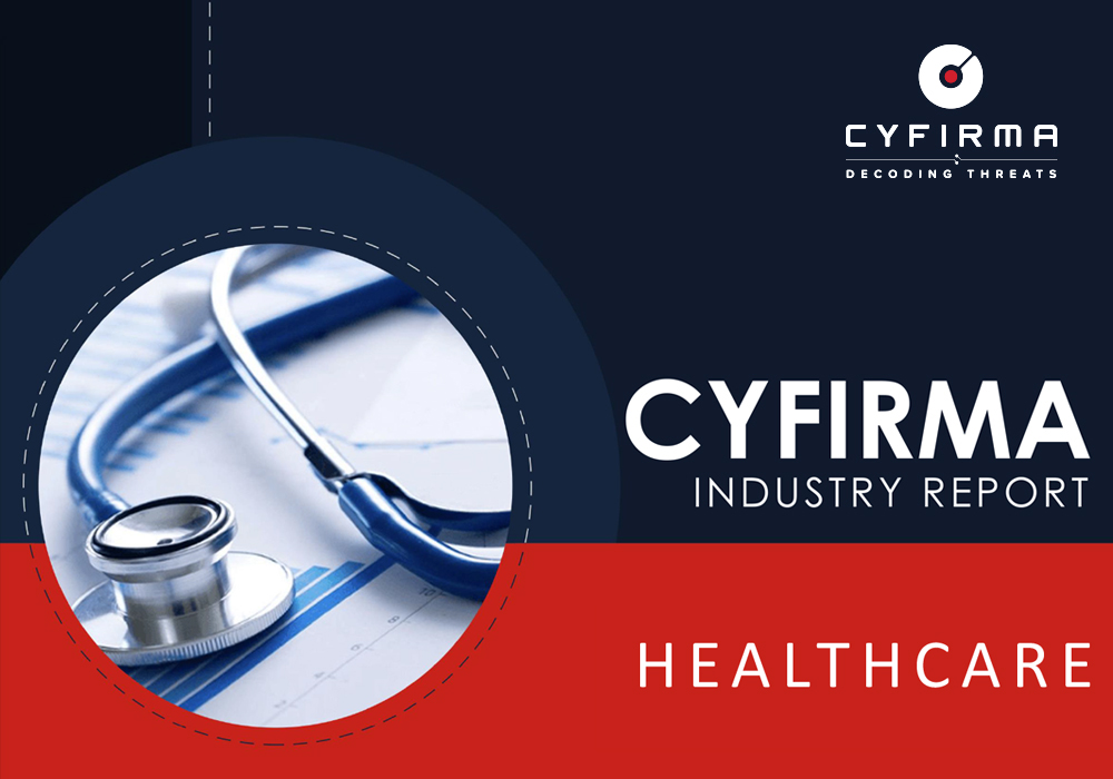 CYFIRMA INDUSTRY REPORT : HEALTHCARE