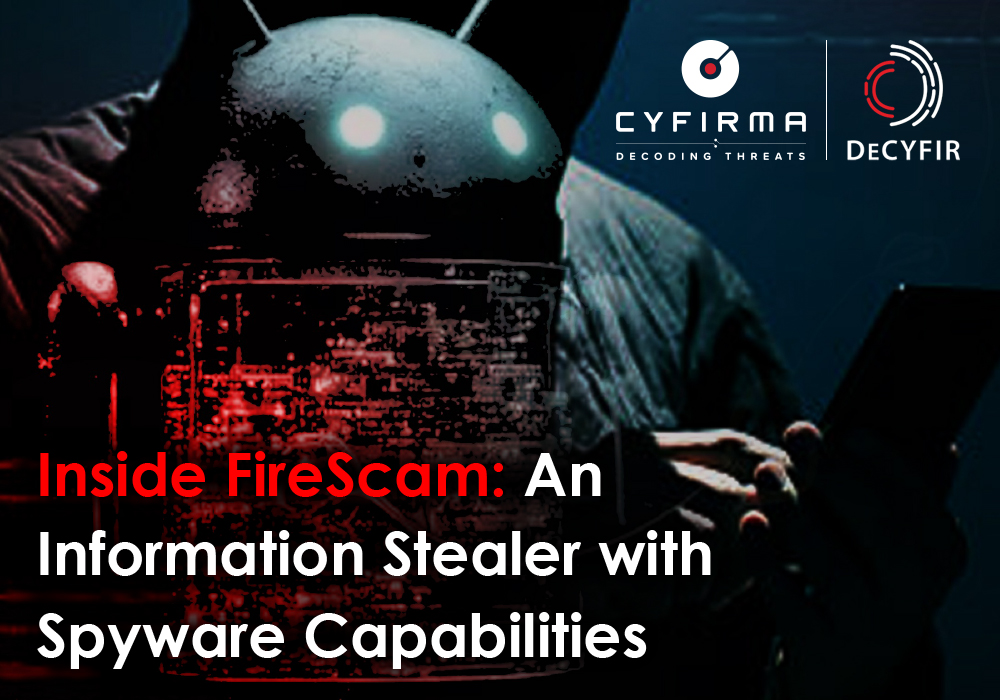 Inside FireScam : An Information Stealer with Spyware Capabilities
