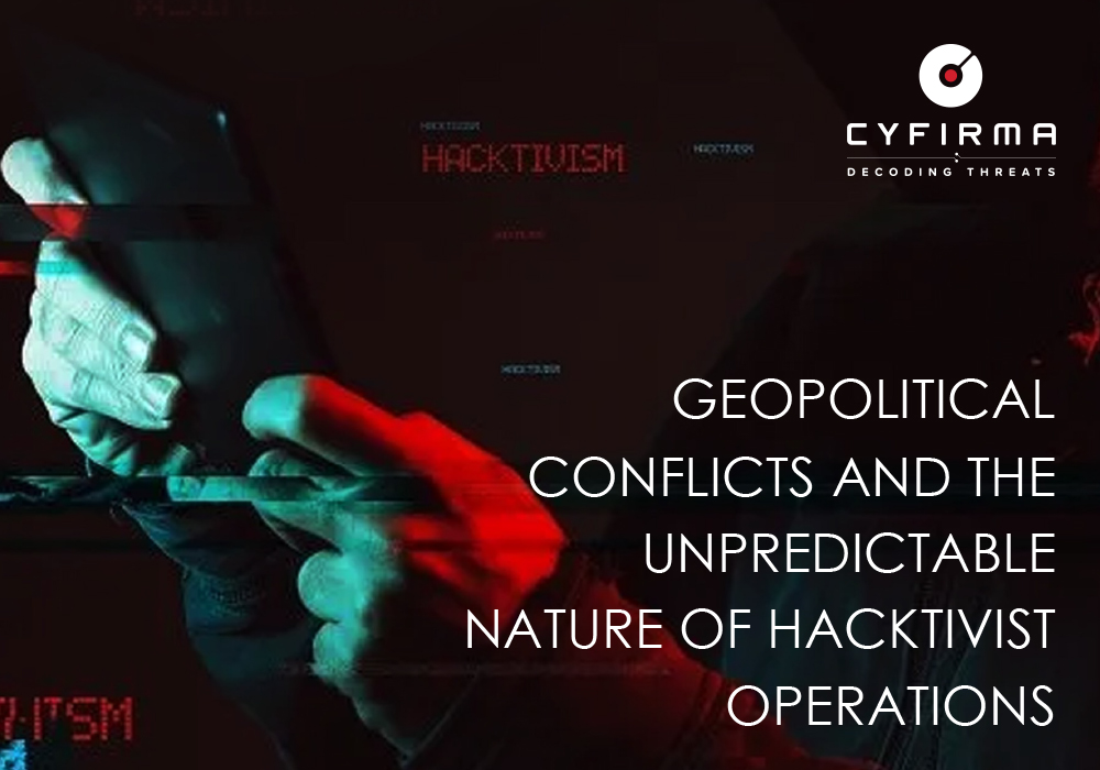 GEOPOLITICAL CONFLICTS AND THE UNPREDICTABLE NATURE OF HACKTIVIST OPERATIONS