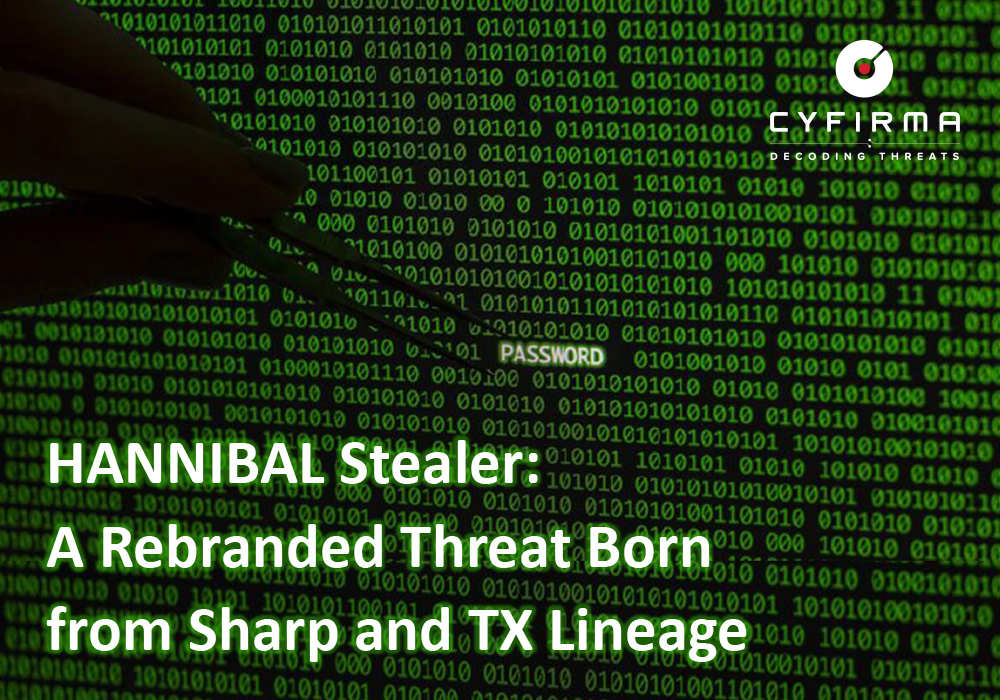 HANNIBAL Stealer: A Rebranded Threat Born from Sharp and TX Lineage
