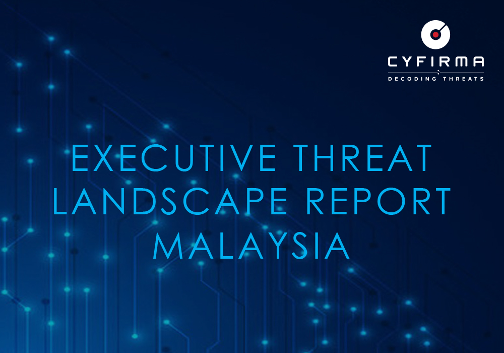 EXECUTIVE THREAT LANDSCAPE REPORT MALAYSIA