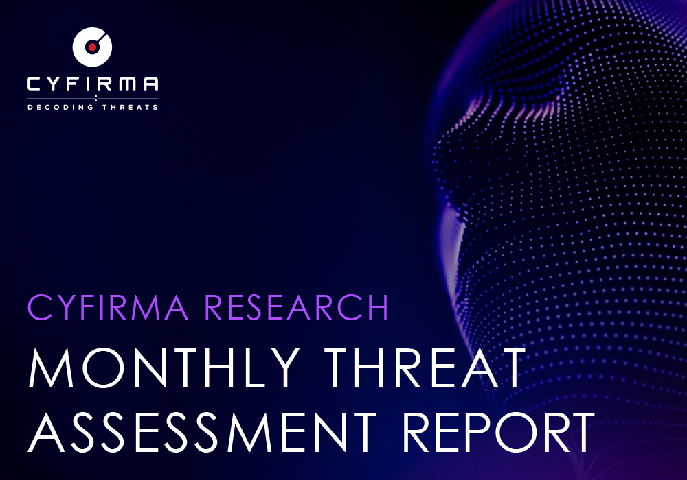 CYFIRMA RESEARCH : MONTHLY THREAT ASSESSMENT REPORT