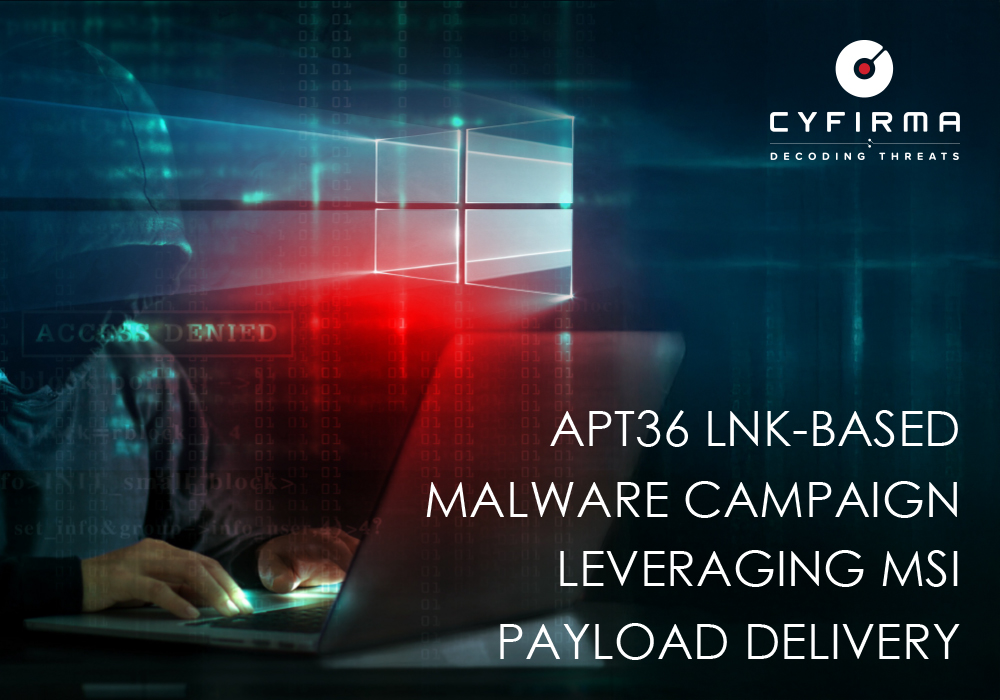APT36 LNK-BASED MALWARE CAMPAIGN LEVERAGING MSI PAYLOAD DELIVERY