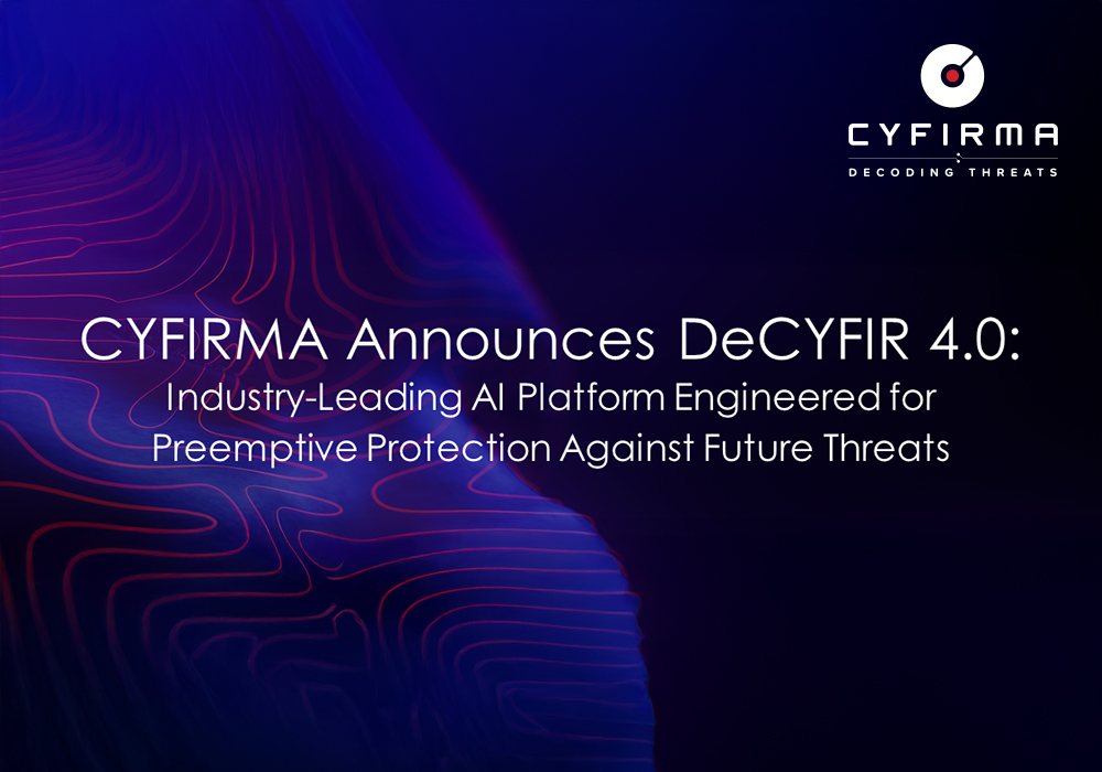 CYFIRMA Announces DeCYFIR 4.0 : Industry-Leading AI Platform Engineered for Preemptive Protection Against Future Threats
