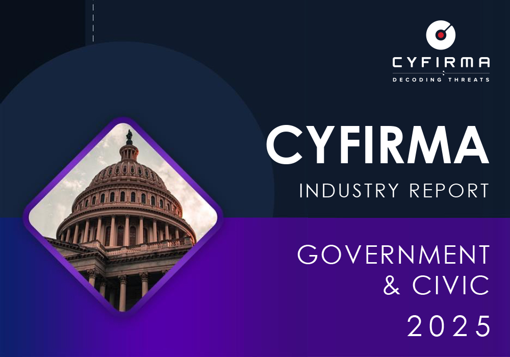 CYFIRMA INDUSTRY REPORT : GOVERNMENT & CIVIC