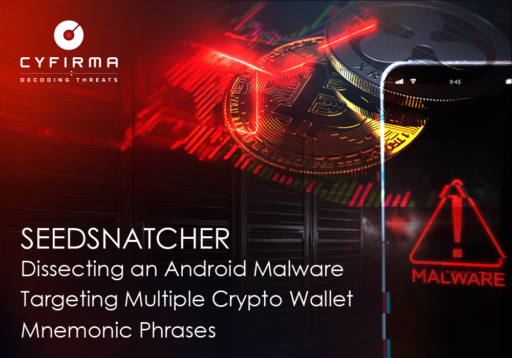 SEEDSNATCHER : Dissecting an Android Malware Targeting Multiple Crypto Wallet Mnemonic Phrases