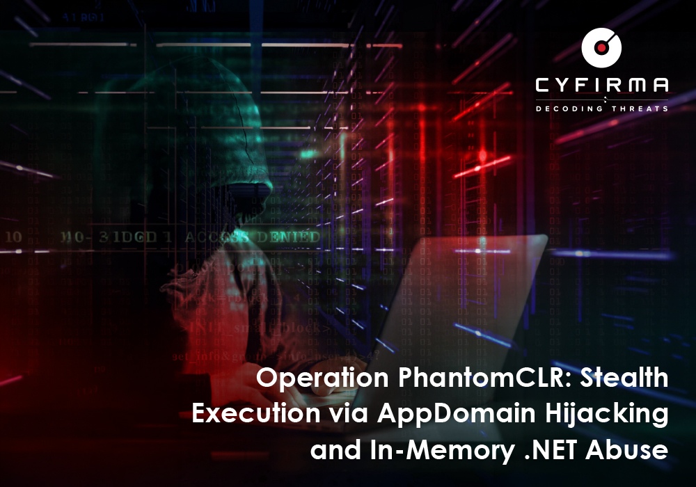 Operation PhantomCLR : Stealth Execution via AppDomain Hijacking and In-Memory .NET Abuse