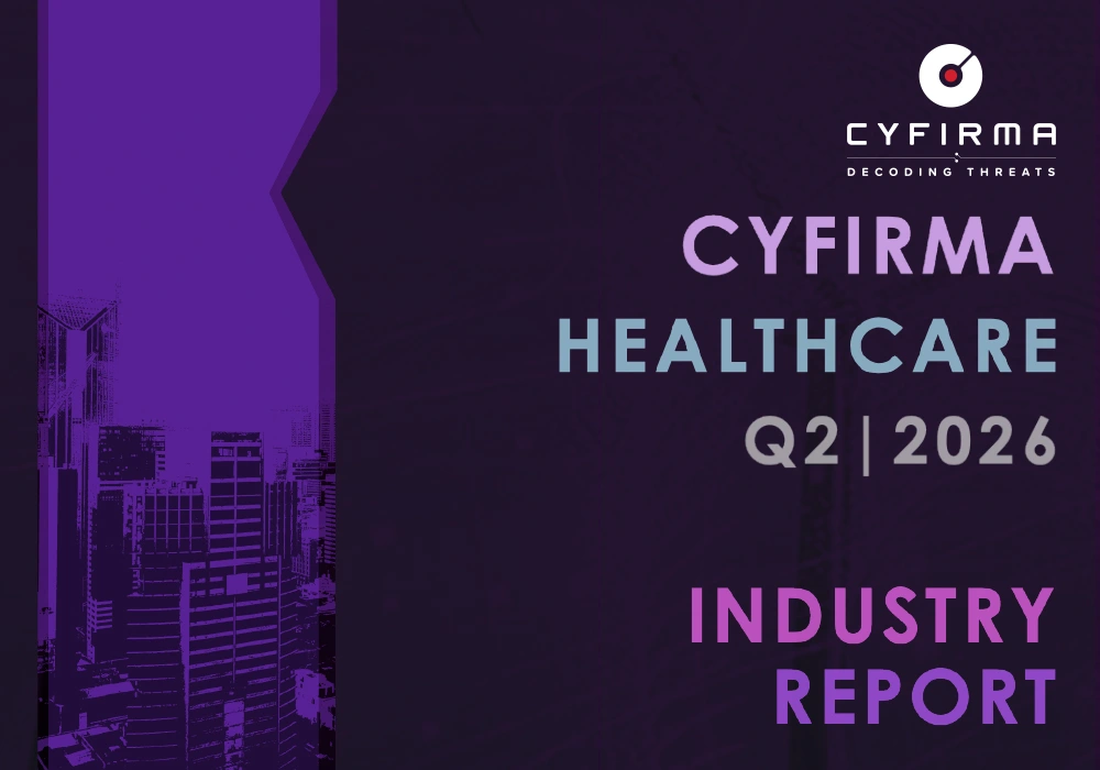 CYFIRMA INDUSTRY REPORT – HEALTHCARE