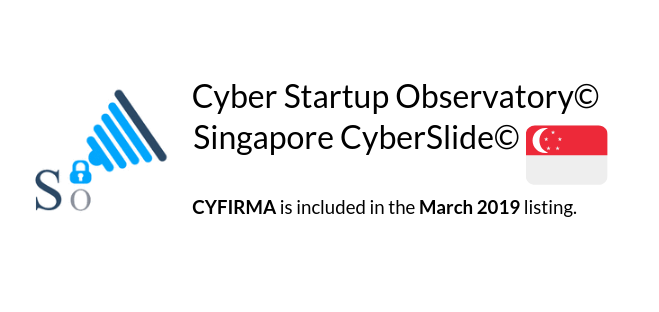 CYFIRMA is Recognized in the prestigious Cyber Startup Observatory©- Singapore CyberSlide©, March 2019